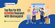 Top Tips for B2B Keyword Research with Ubersuggest