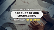 Importance of Product Design Engineering Services in loT Solution