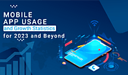Mobile App Usage & Growth Statistics For 2023 And Beyond