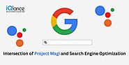 Intersection of Project Magi and Search Engine Optimization - iQlance