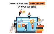 How to Plan the Next Version of your Website Effectively