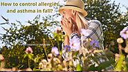 How to control asthma and allergies in Fall?