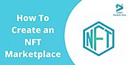 How To Create an NFT Marketplace?