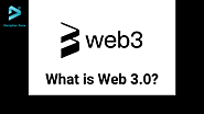 What is Web 3.0: Its Evolution, Benefits & Limitations