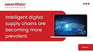Intelligent Digital Supply Chains are Becoming More Prevalent. by smartData - Issuu