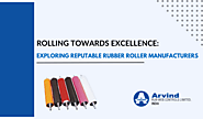 Rolling Towards Excellence: Exploring Reputable Rubber Roller Manufacturers