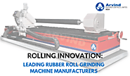 Rolling Innovation: Leading Rubber Roll Grinding Machine Manufacturers