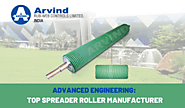 Advanced Engineering: Top Spreader Roller Manufacturer