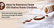 Is It Possible To Remove Food Oil Stains From Clothes?