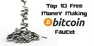 Top 10 Free Money Making Bitcoin Faucet | Earn Free Bitcoins Instantly