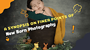 A Synopsis on Finer Points of New Born Photography