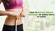 How to Reduce Weight Naturally in Simple Ways at Home