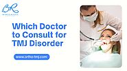 Which Doctor to Consult for Tmj Disorder - Dr. Brock Rondeau by Dr. Rondeau & Associates General Dentist - Issuu