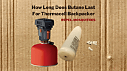How Long Does Butane Last For Thermacell Backpacker || Must Know
