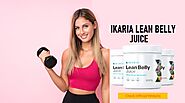 Ikaria Lean Belly Juice Reviews- How Does it Work? Read Full Detail