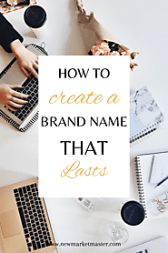 HOW TO CREATE A BRAND NAME THAT LASTS