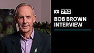 Former Greens leader Bob Brown discusses the latest State of the Environment report | 7.30