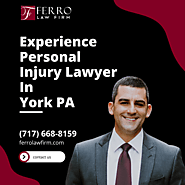 Experience Personal Injury Lawyer In York PA | You Can Rely On