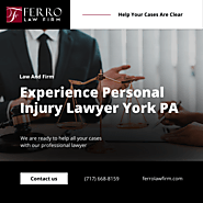 Experience Personal Injury Lawyer York PA | You Can Rely On