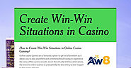 How to Create Win-Win Situations in Online Casino Gaming?