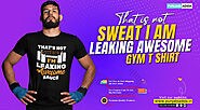 That is not Sweat I am Leaking Awesome Sauce Gym T Shirt – Punjabi Adda