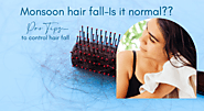 Monsoon Hair Fall - Is It Normal? Pro Tips - To Control Hair Fall