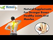 Natural Supplements For Stronger Bones, Healthy Joints And Muscles