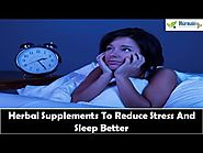 Herbal Supplements To Reduce Stress And Sleep Better