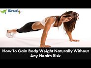 How To Gain Body Weight Naturally Without Any Health Risk