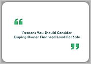 Reasons You Should Consider Buying Owner Financed Land For Sale