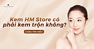 Kem HM Store Có Phải Kem Trộn Không ? - HM Store