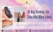 Bí Kíp Dưỡng Da Sau Khi Wax Lông Giúp Bảo Vệ Và Phục Hồi Da Cấp Tốc - HM Store