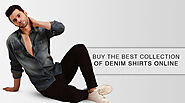 BUY THE BEST COLLECTION OF DENIM SHIRTS ONLINE