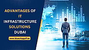 Advantages of IT Infrastructure Solutions Dubai | UAE Bluechip Computers