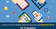 An Evaluation of Mobile Apps Development Trends now and Beyond 2016