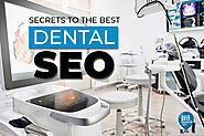 Secrets to the Best Dental SEO - Local SEO Search Inc.