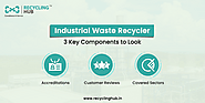 How to Choose an Industrial Waste Recycler?