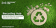 How Does Recycling Hub Contribute to Fostering Sustainable Manufacturing?