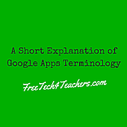Free Technology for Teachers: A Short Explanation of Google Apps Terminology
