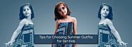 Tips for Choosing Summer Outfits for Girl Kids – LittleCheer