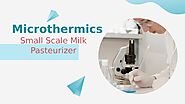 Introducing Microthermics Small Scale Milk Pasteurizer by MicroThermics