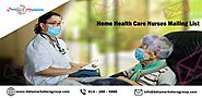 Home Health Care Nurses Email List | Home Health Care Nurses Mailing List