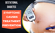 What Are The Symptoms, Causes, Treatment, And Prevention Of Gestational Diabetes In Pregnancy?