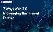 7 Ways that Web3 Is Changing the Internet Forever