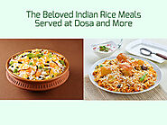 The Beloved Indian Rice Meals Served at Dosa and More