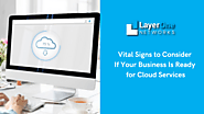 Vital Signs to Consider If Your Business Is Ready for Cloud Services