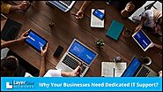 Why Do Your Businesses Need Dedicated IT Support?