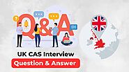 UK CAS interview questions and answers