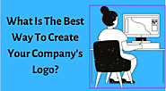 What Is The Best Way To Create Your Company's Logo? What Is The Best Way To Create Your Company's Logo?