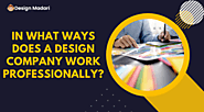 In what Ways Does A Design Company Work Professionally?